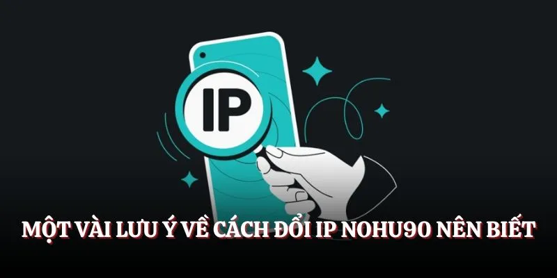 Một vài lưu ý về cách đổi IP NOHU90 nên biết Một vài lưu ý về cách đổi IP NOHU90 nên biết