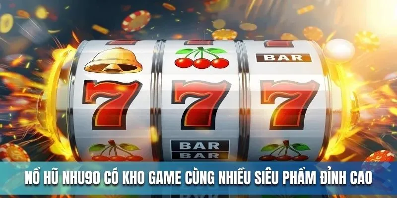 Nổ hũ NOHU90 có kho game cùng nhiều siêu phẩm đỉnh cao Nổ hũ NOHU90 có kho game cùng nhiều siêu phẩm đỉnh cao